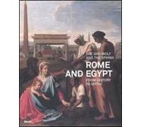 The she-wolf and the sphinx. Rome and Egypt from history to myth. Catalogo della mostra (Roma, 11 luglio-9 novembre 2008)