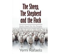 The Sheep, The Shepherd, and The Flock: God's Heart for His People