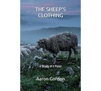 THE SHEEP'S CLOTHING: A Study of 2 Peter