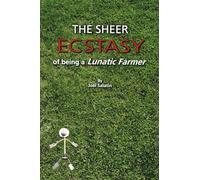 The Sheer Ecstasy of Being a Lunatic Farmer