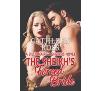 The Sheikh's Forced Bride: A Billionaires and Sheikhs novel