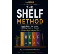 The SHELF Method: How to Build a Real Income Self-Publishing Books on Amazon KDP - Spot, Hook, Engineer, Launch, Flywheel (Without the Get-Rich-Quick Lies)