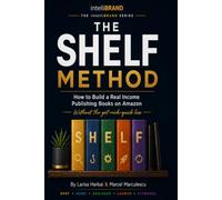 The SHELF Method: How to Build a Real Income Self-Publishing Books on Amazon KDP - Spot, Hook, Engineer, Launch, Flywheel (Without the Get-Rich-Quick Lies)