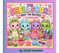 The Shell Squad: Meet The Besties!: Fun, Easy Coloring Pages Featuring Adorable Sea Friends, Baking, Art, Magic & Sweet Ocean Adventures.