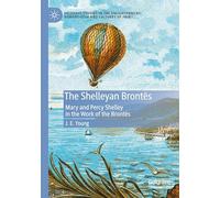 The Shelleyan Brontës: Mary and Percy Shelley in the Work of the Brontës
