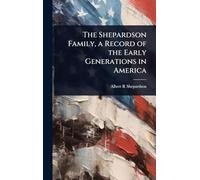 The Shepardson Family, a Record of the Early Generations in America