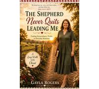 The Shepherd Never Quits Leading Me: A Long Walk with Christ