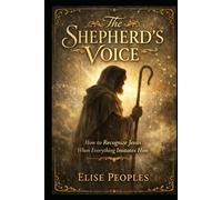 The Shepherd’s Voice: How to Recognize Jesus When Everything Imitates Him