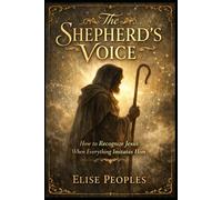 The Shepherd’s Voice: How to Recognize Jesus When Everything Imitates Him