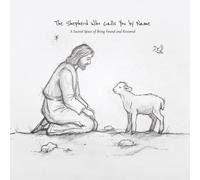 The Shepherd Who Calls You by Name: A Sacred Space of Being Found and Restored