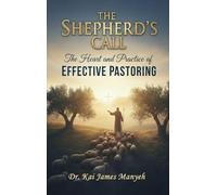 The Shepherd's Call: The Heart and Practice of Effective Pastoring