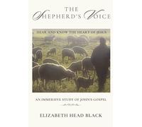 The Shepherd's Voice: Hear and Know the Heart of Jesus, an Immersive Study of John's Gospel