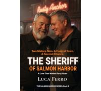 The Sheriff of Salmon Harbor: Two Mature Men. A Coastal Town. A Second Chance.