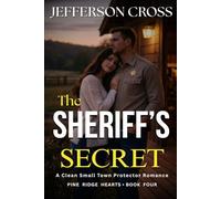 The Sheriff's Secret: A Clean Small Town Protector Romance