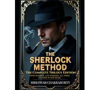 The Sherlock Method The Complete Trilogy Edition: Think Sharper. Live Smarter. All Three Volumes in One Book.