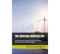 The Sherman Antitrust Act: A Comprehensive Legal & Compliance Guide for Notaries and Notary Signing Agents