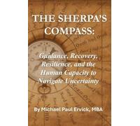 The Sherpa's Compass: Guidance, Recovery, Resilience, and the Human Capacity to Navigate Uncertainty
