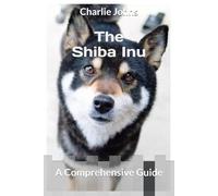 The Shiba Inu - A Comprehensive Guide
