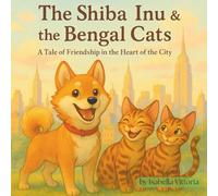 The Shiba Inu & the Bengal Cats (Bilingual): El Shiba Inu y los Gatos Bengala (Bilingue)