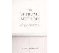 The Shibumi Method: A System for Decluttering and Building a Home That Runs Itself