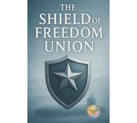 The Shield of Freedom Union: Reorganization of the global order