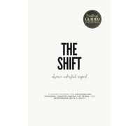 THE SHIFT: A Guided Journal for Recognizing Triggers, Understanding Patterns, and Responding with Clarity