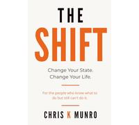 The SHIFT: Change Your State. Change Your Life.