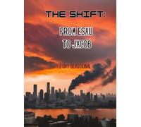 The Shift: From Esau To Jacob: 3 Day Devotional, Identity, Power, Authority