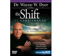 The shift. Il cambiamento. Dall'ambizione al senso della vita. Viaggio spi...