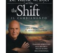 THE SHIFT IL CAMBIAMENTO - FILM IN DVD WAYNE W. DYER