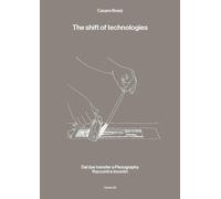 The shift of technologies. Dal dye transfer a Piezography. Racconti e incontri [
