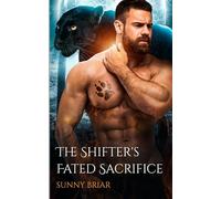 The Shifter's Fated Sacrifice: Forbidden Love Cursed Mate Romance