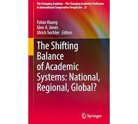 The Shifting Balance of Academic Systems: National, Regional, Global?