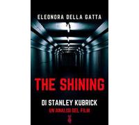 The Shining di Stanley Kubrick. Un'analisi del film