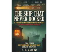 The Ship That Never Docked: A 7,500-Entry Harbour Murder Mystery Puzzle - Audit the Log, Find the One Forged Line, Name the Killer | The First Case Where the Ledger Lies (The Ledger Files, Case 06)