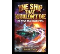 THE SHIP THAT WOULDN'T DIE II: The Hour That Never Was: 2