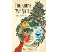 The Ships We Sail: Modern Fables for the Unfinished Soul