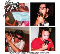 The Shirks Talk To Action: Singles And Unreleased 2008-2013 (Vinyl LP)