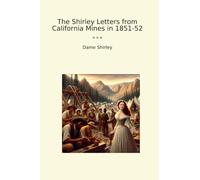 The Shirley Letters from California Mines in 1851-52