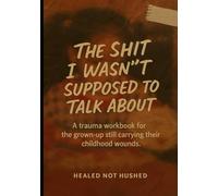 The Shit I Wasn't Supposed to Talk About