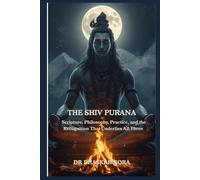 The Shiva Purana: Scripture, Philosophy, Practice, and the Recognition That Underlies All Three