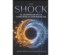 THE SHOCK: El Despertar de la Conciencia Exponencial: 1