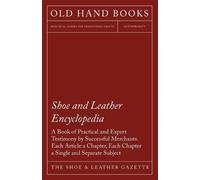 The Shoe & Leat Shoe and Leather Encyclopedia - A Book of Practical (Tascabile)