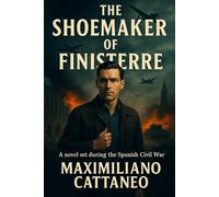 The Shoemaker of Finiserre: A novel set during the Spanish Civil War