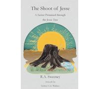 The Shoot of Jesse A Savior Promised Through the Jesse - NUOVO R. A. SWEENEY 202