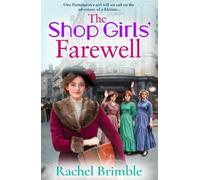 The Shop Girls' Farewell: The final instalment in the emotional, heartfelt wartime saga series from Rachel Brimble