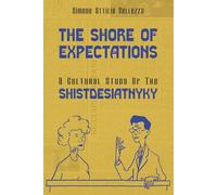 The Shore of Expectations: A Cultural Study of the Shistdesiatnyky