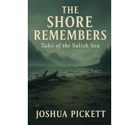The Shore Remembers: Tales of the Salish Sea
