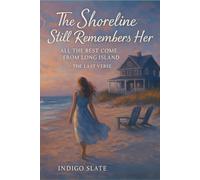 The Shoreline Still Remembers Her: All the Best Come from Long Island - The Last Verse