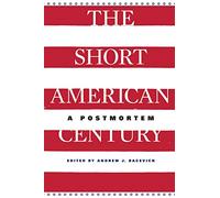 The Short American Century: A Postmortem